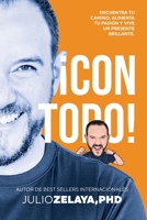 ¡Con todo!: Encuentra tu camino, alimenta tu pasión y vive un presente brillante (Spanish Edition) B0CJ2WBYX5 Book Cover