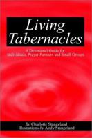 Living Tabernacles: A Devotional Guide for Individuals, Prayer Partners and Small Groups 0759691223 Book Cover