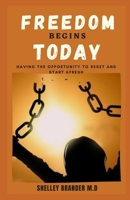 Freedom Begins Today: Having The Opportunity To Reset And Start Afresh B08X65PMV5 Book Cover