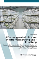 Pflanzengewebekultur zur In-vitro-Vermehrung und -Erhaltung: Nutzung der Technik der Pflanzengewebekultur zur In-vitro-Vermehrung und Konservierung von gefährdeten Arzneipflanzen (German Edition) 6200670250 Book Cover