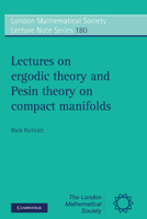 Lectures on Ergodic Theory and Pesin Theory on Compact Manifolds (London Mathematical Society Lecture Note Series) 0521435935 Book Cover