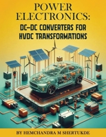 Power Electronics: DC-DC Converters for HVDC Transformations B0FCPBSQQZ Book Cover