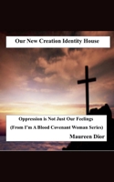 Our New Creation Identity House (I'm a Blood Covenant Woman) B0DYRV33VK Book Cover