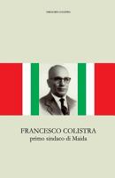 Francesco Colistra: primo sindaco di Maida 152339580X Book Cover