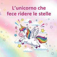 L'Unicorno che fece ridere le stelle (Italian Edition) B0GF8V662D Book Cover