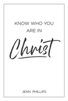 Know Who You Are In Christ B08B73KHGD Book Cover