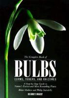 The Complete Book of Bulbs, Corms, Tubers, and Rhizomes 0895775468 Book Cover