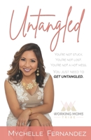 Untangled: You're Not Stuck. You're Not Lost. You're Not a Hot Mess. You Just Need to Get Untangled 1736874934 Book Cover