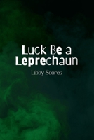 Luck Be a Leprechaun B0FBHZXQ4Z Book Cover