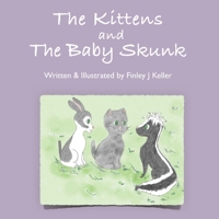 The Kittens and The Baby Skunk 195701914X Book Cover