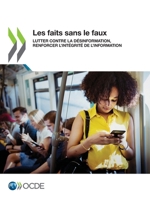 Les faits sans le faux: Lutter contre la désinformation, renforcer l'intégrité de l'information 9264445129 Book Cover