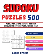Sudoku Puzzles 500: Puzzle For Adults Experts Difficult Challenging Extreme Puzzle Games Brain 1387953982 Book Cover