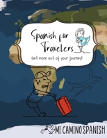 Spanish for Travelers: Get more out of your journey! 1716358434 Book Cover