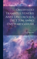 Observatio Transitus Veneris Ante Discum Solis Die 3. Jun. Anno 1769 Wardöehusii 1021533645 Book Cover