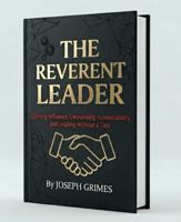 The Reverent Leader: Earning Influence, Demanding Accountability, and Leading Without a Title B0H24G346J Book Cover