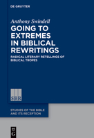 Going to Extremes in Biblical Rewritings: Radical Literary Retellings of Biblical Tropes 3110781840 Book Cover