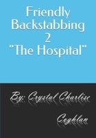 Friendly Backstabbing 2 The Hospital B0B7QCT2HB Book Cover