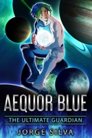 Aequor Blue: The Ultimate Guardian (Spanish Edition) 0692136940 Book Cover