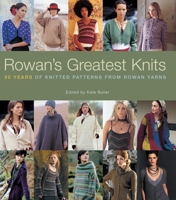 Rowan's Greatest Knits: 30 Years of Knitted Patterns from Rowan Yarns 1600852505 Book Cover