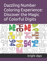 Dazzling Number Coloring Experience: Discover the Magic of Colorful Digits B0C6BWXMXR Book Cover