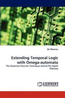 Extending Temporal Logic with Omega-automata: The Automata Theoretic Techniques behind PSL Model Checking 3838322061 Book Cover