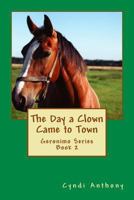 The Day a Clown Came to Town: Geronimo Series Book 2 1495206122 Book Cover