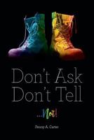 Don't Ask, Don't Tell, Not.... 1548204013 Book Cover