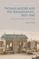 Thomas Moore and the Transatlantic, 1800–1840: The Local, the Global and the Mobile 1399547305 Book Cover