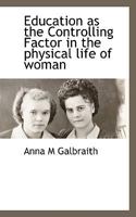 Education as the Controlling Factor in the physical life of woman 1116307650 Book Cover