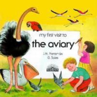 My First Visit to the Aviary (My First Visit Series) 0812043030 Book Cover