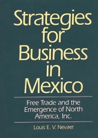 Strategies for Business in Mexico: Free Trade and the Emergence of North America, Inc. 0899308821 Book Cover