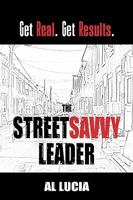 The Streetsavvy Leader: Get Real. Get Results. 0966909917 Book Cover