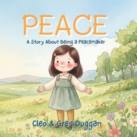 Peace - A Story About Being a Peacemaker: A Christian Picture Book on Calm, Kindness & Friendship with Bible Lessons on Emotions & Feelings for Kids ... & Sunday School (Christian Books For Kids) B0H7WNRHGX Book Cover