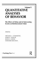 The Effect of Delay and of Intervening Events on Reinforcement Value: Quantitative Analyses of Behavior, Volume V (Quantitative Analyses of Behavior Series) 0898598001 Book Cover