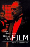 Critical Approaches to Writing About Film 0130837075 Book Cover