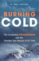 Burning Cold: The Cruise Ship Prinsendam and the Greatest Sea Rescue of all Time 0760320799 Book Cover