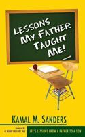 Lessons My Father Taught Me! 0578015544 Book Cover