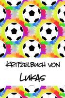 Kritzelbuch von Lukas: Kritzel- und Malbuch mit leeren Seiten f�r deinen personalisierten Vornamen 1078417482 Book Cover