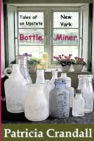 Tales of an Upstate New York Bottle Miner 0982776446 Book Cover