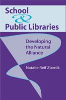 School & Public Libraries: Developing the Natural Alliance 0838908411 Book Cover