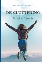 DeCluttering: the Art of Letting Go B0CLNF45WZ Book Cover