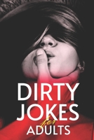 Dirty Jokes for Adults: The Ultimate Collection of raunchy Humor (The Best Jokes, Short Stories and Joke Questions) B0CPS965VD Book Cover