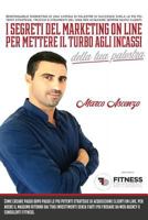 I Segreti del Marketing On Line per Mettere il Turbo agli Incassi della Tua Palestra: Come creare passo dopo passo le più potenti strategie di ... dai tuoi investimenti 1793865868 Book Cover