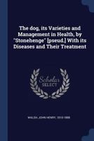 The Dog: Its Varieties and Management in Health 1376931427 Book Cover