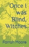 Once I was Blind, Now I See, Witches B0FFBPLGTR Book Cover