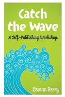Catch the Wave: A Self-Publishing Workshop 1939316081 Book Cover