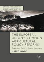 The European Union's Common Agricultural Policy Reforms: Towards a Critical Realist Approach 1137572779 Book Cover