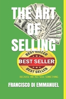THE ART  OF  SELLING: BECAUSE WE ALL SELL SOMETHING B088GGGHVC Book Cover