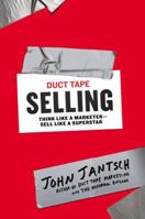 Duct Tape Selling: Think Like a Marketer - Sell Like a Superstar 1591846331 Book Cover