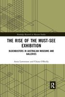 The Rise of the Must-See Exhibition: Blockbusters in Australian Museums and Galleries 0367664062 Book Cover